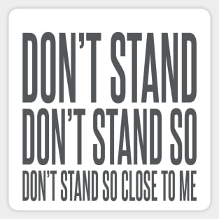 Don't Stand So Close to Me Sticker